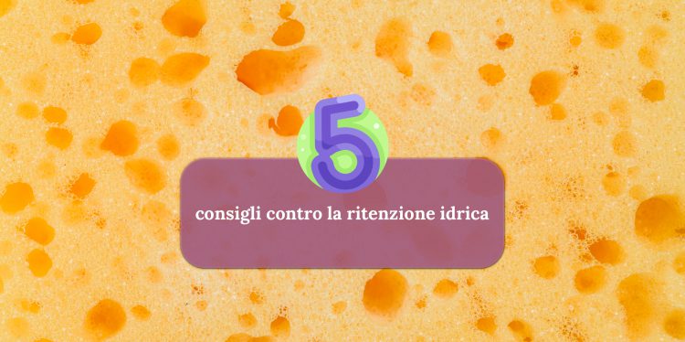 Cinque rimedi efficaci contro la ritenzione idrica