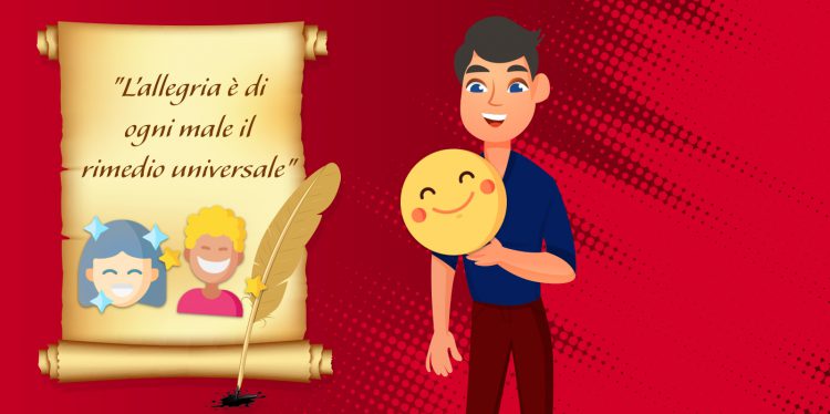 L’allegria è di ogni male il rimedio universale