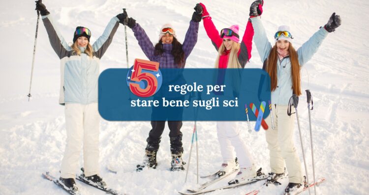 Cinque regole per stare bene sugli sci