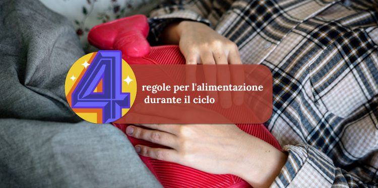 Mestruazioni e alimentazione: cosa mangiare durante il ciclo?