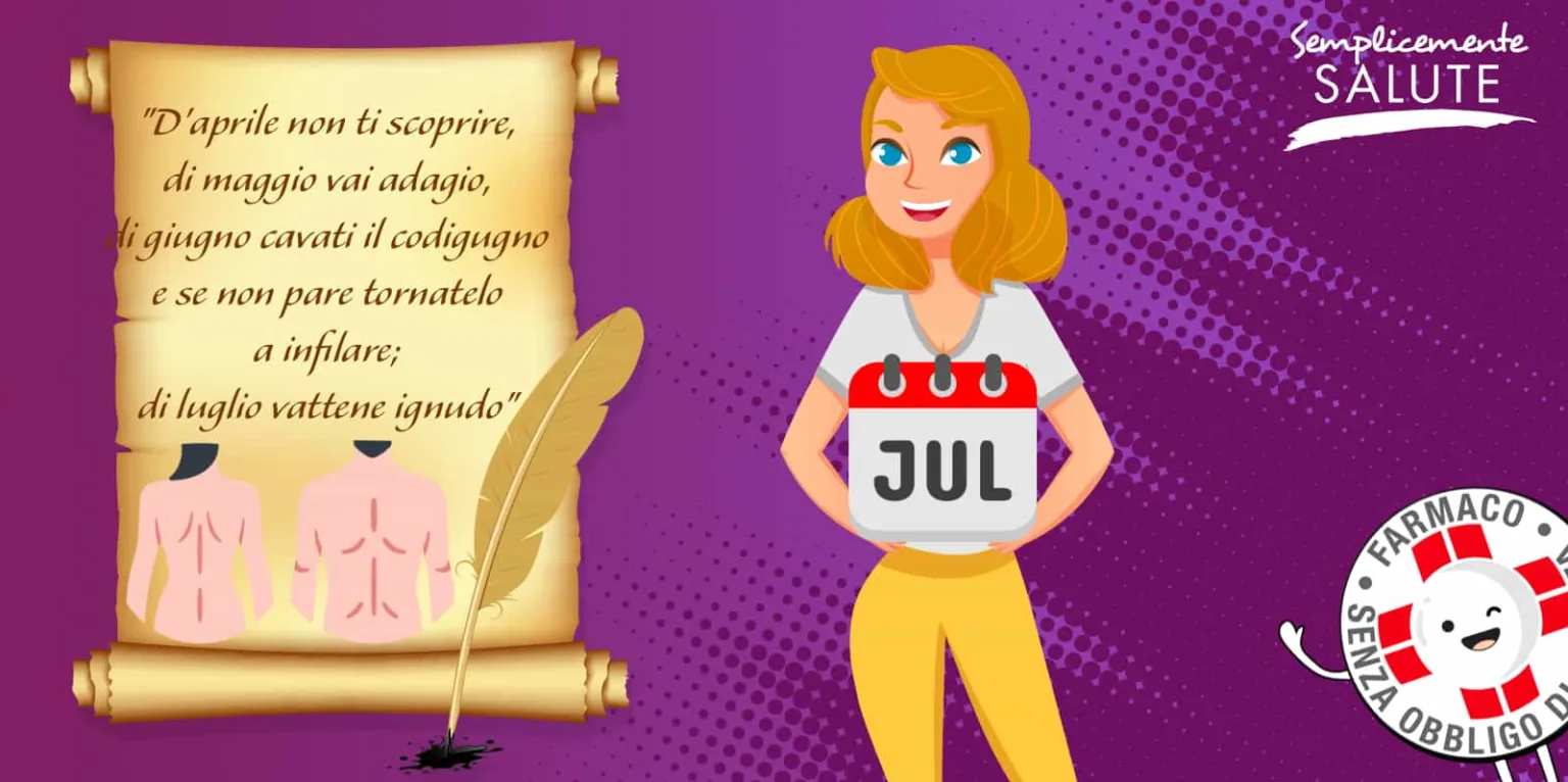 D'aprile non ti scoprire, di maggio vai adagio, di giugno cavati il codigugno (una sorta di giubbetto), e se non pare tornatelo a infilare; di luglio vattene ignudo